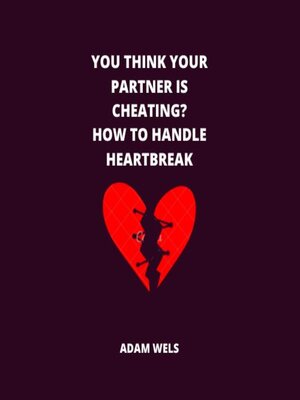 cover image of You Think Your Partner Is Cheating?
